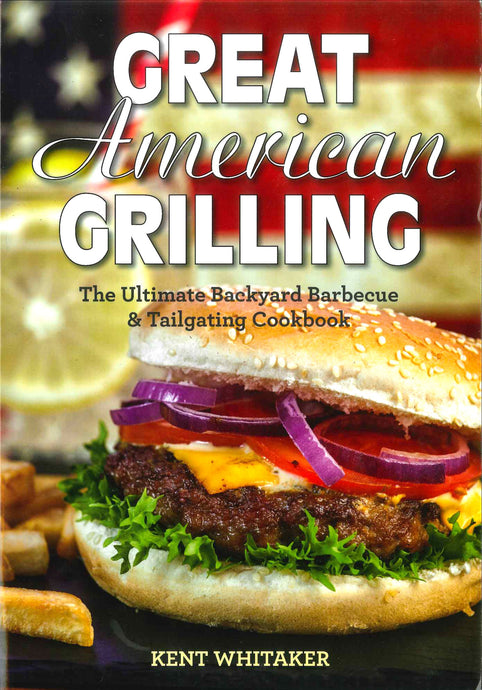 Great American Grilling by Kent Whitaker - Signed!